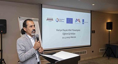 Mersin'de afetlere hazırlık için eğitim ve atölye çalışması yapıldı