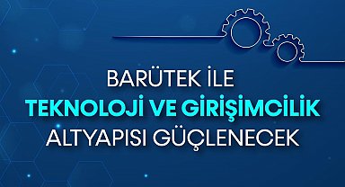 BARÜTEK ile teknoloji ve girişimcilik altyapısı güçlenecek