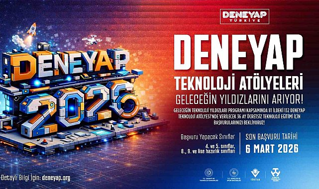 DENEYAP Türkiye, geleceğin teknoloji yıldızlarını arıyor; 2026 başvuruları başladı