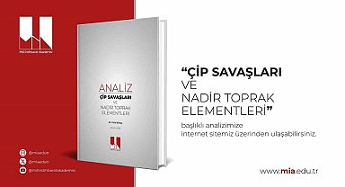 Milli İstihbarat Akademisi'nden "Çip Savaşları ve Nadir Toprak Elementleri" analizi