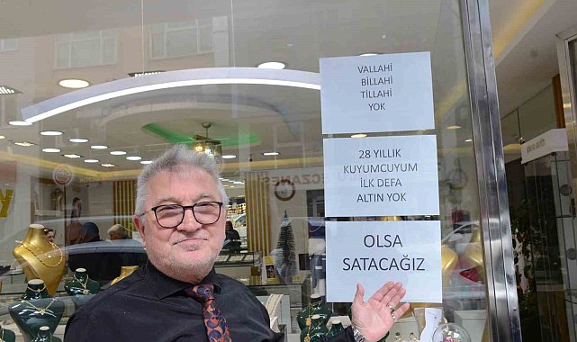 28 yıldır kuyumculuk yapıyor, ilk defa yok satıyor