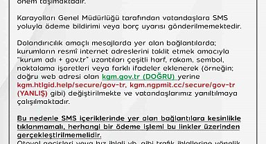 KGM'den dolandırıcılık amaçlı SMS'lere karşı uyarı: "Karayolları Genel Müdürlüğü tarafından vatandaşlara SMS yoluyla ödeme bildirimi gönderilmemektedir"