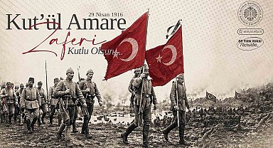 Kût'ül-Amâre Zaferinin 110. yıl dönümü kutlu olsun