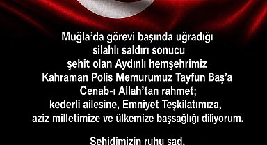 Aydın Valisi Varol'dan şehit polis Baş için taziye mesajı