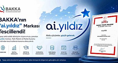 BAKKA'nın "ai.yıldız" markası Türk Patent ve Marka Kurumu tarafından tescil edildi