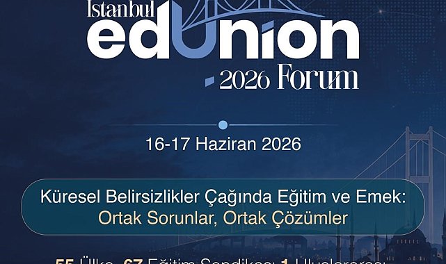 Eğitimde Küresel Dayanışmanın Yeni Platformu "İstanbul EdUnion Forum" Başlıyor