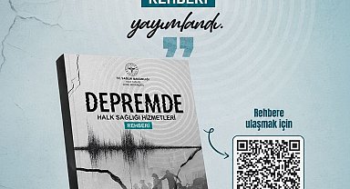Bakan Memişoğlu: " 'Depremde Halk Sağlığı Hizmetleri Rehberi'ni yayımladık"