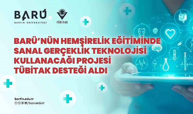 BARÜ'nün hemşirelik eğitiminde sanal gerçeklik teknolojisi kullanacağı projesi TÜBİTAK desteği aldı