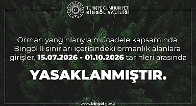 Bingöl'de ormanlık alanlara girişler yasaklandı