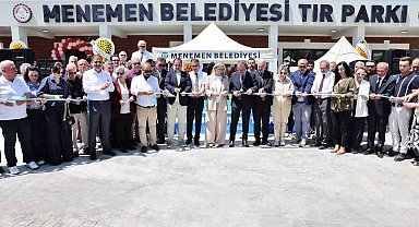 Menemen Belediyesi'nin 100 araç kapasiteli Tır Parkı törenle hizmete açıldı